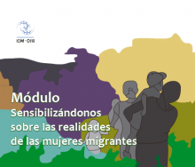 Módulo sensibilizándonos sobre las realidades de las mujeres migrantes Módulo sensibilizándonos sobre las realidades de las mujeres migrantes