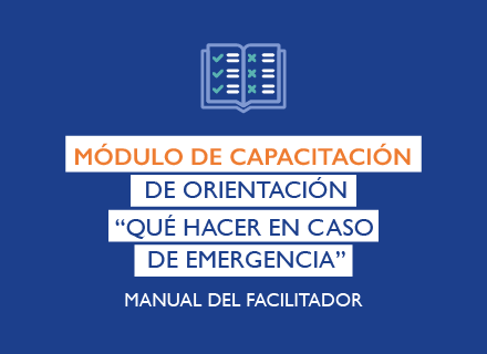 Módulo de capacitación de orientación "Qué hacer en caso de una emergencia". Manual del facilitador. 